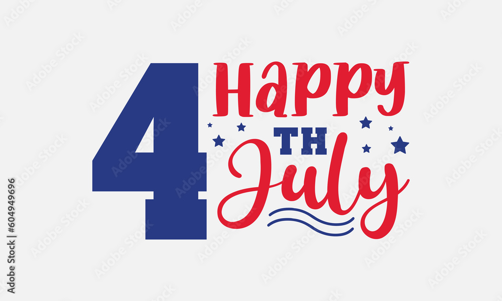 Happy 4th july svg, 4th of July svg, Patriotic , Happy 4th Of July, America shirt , Fourth of July, independence day usa memorial day typography tshirt design vector file