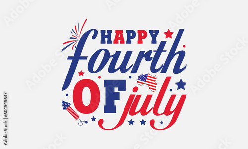 Happy fourth of july svg, 4th of July svg, Patriotic , Happy 4th Of July, America shirt , Fourth of July, independence day usa memorial day typography tshirt design vector file
