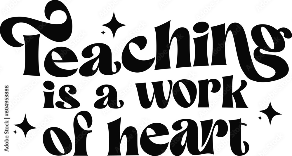 Teaching is a work of heart svg