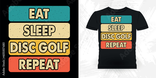 Eat Sleep Disc Gol Repeat Shirt Funny Disc Golfing Retro Vintage Disc Golf Player T-shirt Design