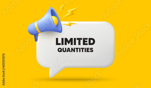 Limited quantities tag. 3d speech bubble banner with megaphone. Special offer sign. Sale promotion symbol. Limited quantities chat speech message. 3d offer talk box. Vector