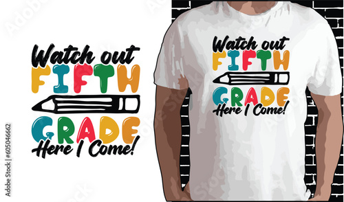Watch Out 5th Grade Here I Come T shirt Design, Quotes about Back To School, Back To School shirt, Back To School typography T shirt design