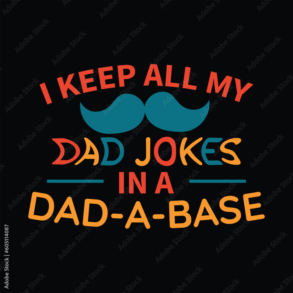 i keep all my dad jokes in a dad a base. dad t-shirt design