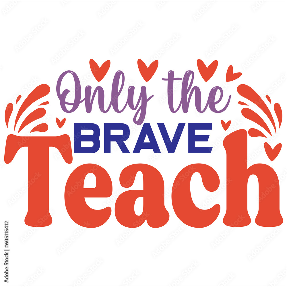 Obraz premium Only the brave teach