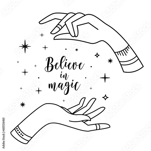 Linear Vector Illustration. Magical hand drawings. The concept of magic and healing with hands. Cosmos in hand, cosmoenergetics. The inscription believe in magic 