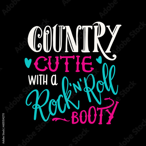country cutie with a rock and roll booty typographic illustration slogan for t shirt print, tee graphic design. 