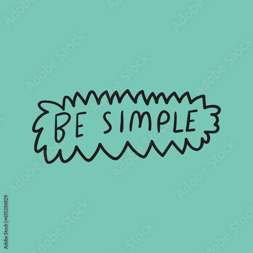 Be simple. Hand drawn illustration. Design for social media. Lettering. Vector illustration.
