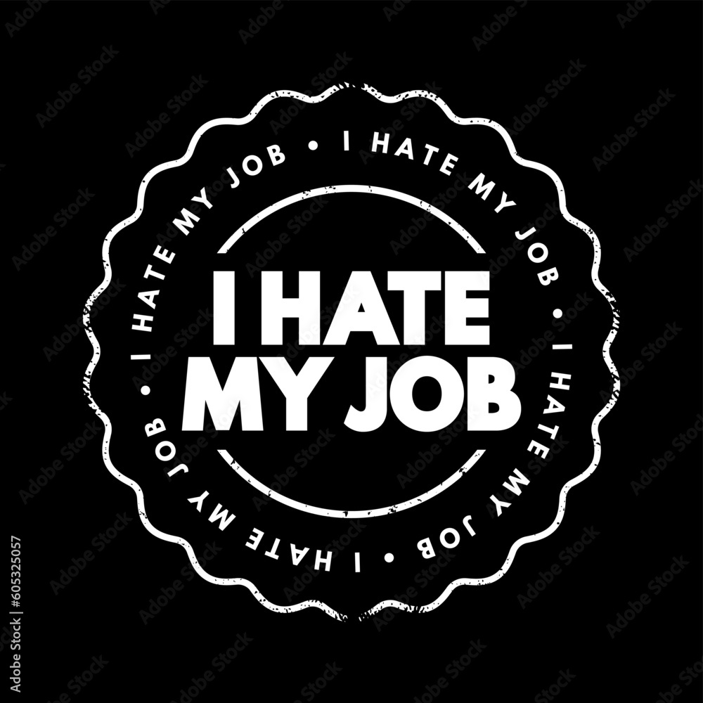Fototapeta premium I Hate My Job text stamp, concept background