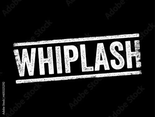Whiplash - injury caused by a severe jerk to the head, typically in a car accident, text concept stamp