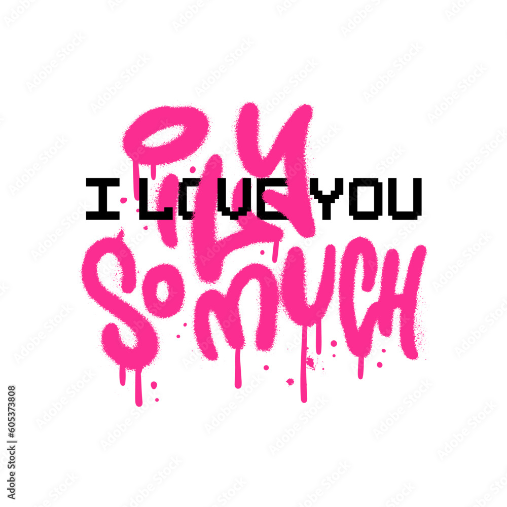 I love you so mush - colored Urban Graffiti tag collage with pixel art words. Abstract 90s - y2k street art decoration performed in urban spray painting style. Textured vector illustration.