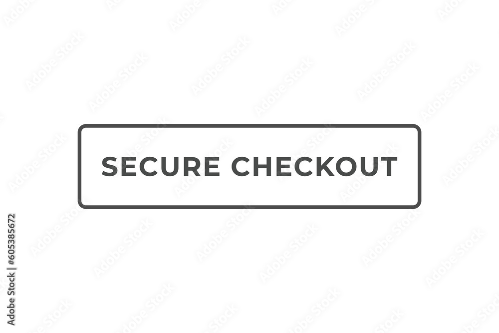 Secure Checkout Button. Speech Bubble, Banner Label Secure Checkout Secure Checkout Button. Speech Bubble, Banner Label Secure Checkout