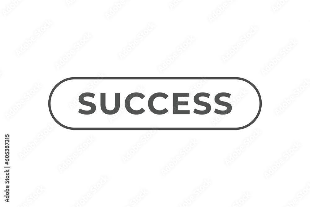 Success Button. Speech Bubble, Banner Label Success Success Button. Speech Bubble, Banner Label Success