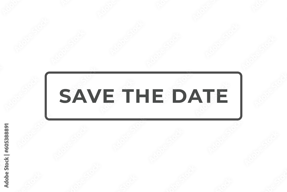Save the Date Button. Speech Bubble, Banner Label Save the Date Save the Date Button. Speech Bubble, Banner Label Save the Date