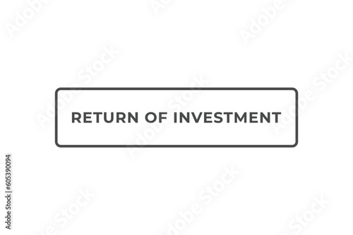 Return of Investment Button. Speech Bubble, Banner Label Return of Investment
