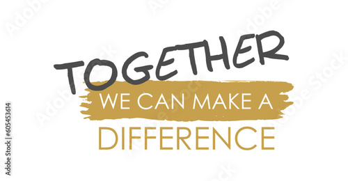 Together We Can Make a Difference - Vector Lettering - Gray and Matte Gold