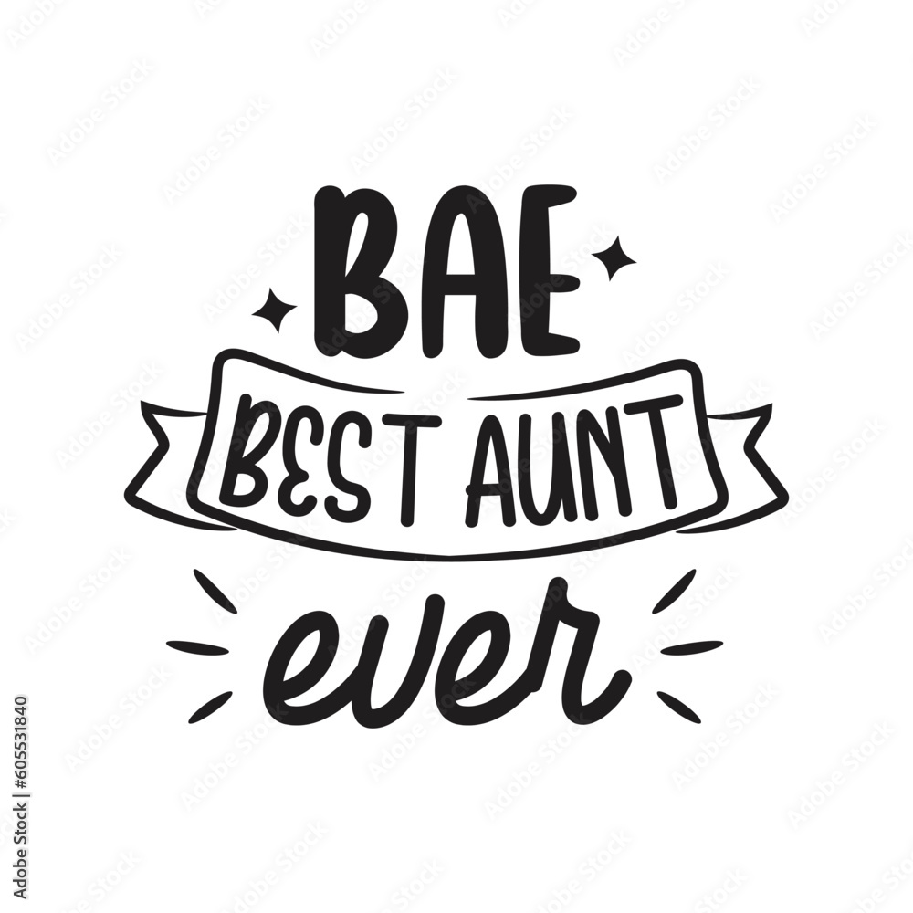 Best Aunt Ever Hand Lettering And Inspiration Positive Quote. Hand Lettered Quote. Modern Calligraphy.
