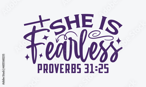 She Is Fearless Proverbs 31:25 - Faith SVG Design, Greeting Card Template With Typography Text, Illustration For Prints On T-Shirts And Banners, Posters, Cards.