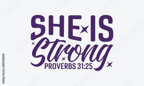 She Is Strong Proverbs 31:25 - Faith SVG Design, Hand Written Vector T-Shirt Design, Cutting Cricut And Silhouette, Isolated On White Background. 