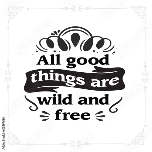 Photography All good things are wild and free svg t-shirt design