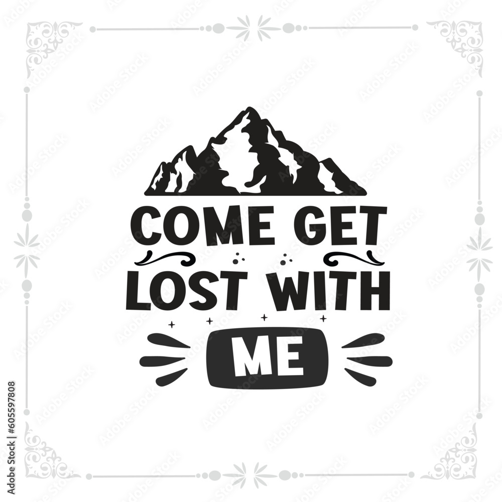 come get lost with me svg tshirt design