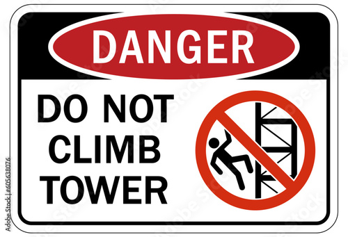 Do not climb warning sign and labels do not climb tower