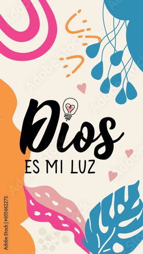 God is my light - in Spanish. Spanish lettering. Ink illustration. Modern brush calligraphy. Social media story post template