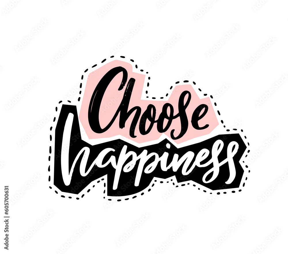 Choose happiness. Inspirational and positive slogan, motivational quote. Brush calligraphy apparel print design, vector saying Choose happiness. Inspirational and positive slogan, motivational quote. Brush calligraphy apparel print design, vector saying