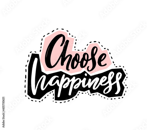 Choose happiness. Inspirational and positive slogan, motivational quote. Brush calligraphy apparel print design, vector saying © Anna Kutukova