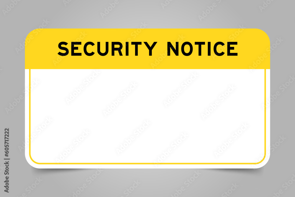 Label banner that have yellow headline with word security notice and white copy space, on gray background Label banner that have yellow headline with word security notice and white copy space, on gray background