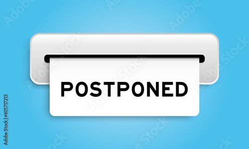 White coupon banner with word postponed from machine on blue color background