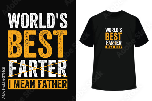 world's greatest farter i mean father, fathers day typography t shirt design and custom t shirt design. photo