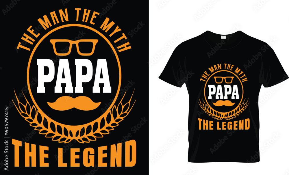 the man the myth papa the legend t-shirt design the man the myth papa the legend t-shirt design