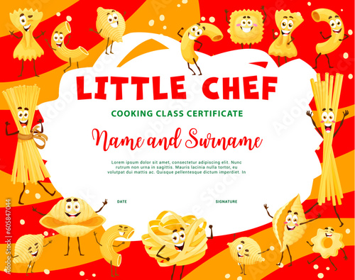 Little chef certificate, cooking class diploma. Italian pasta characters vector background frame of children cook education award. Cute cartoon spaghetti, farfalle, penne and macaroni personages
