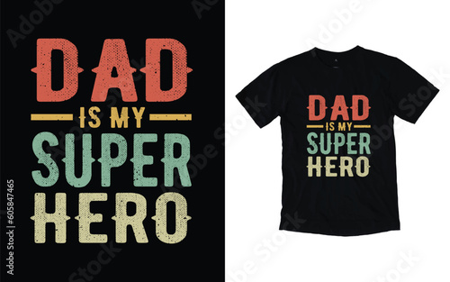 Dad is my superhero quote vintage father's day typography t-shirt design, Father's day t-shirt design, Dad t-shirt design
