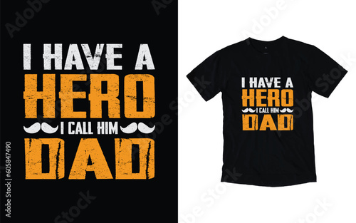I have a hero I call him dad quote vintage father's day typography t-shirt design, Father's day t-shirt design, Dad t-shirt design
