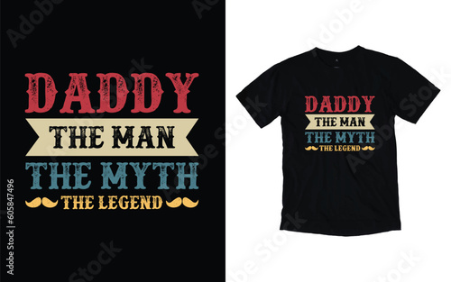 Daddy the man the myth legend quote vintage father's day typography t-shirt design, Father's day t-shirt design, Dad t-shirt design
 photo