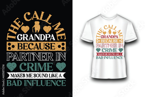 the call me grandpa because partner in crime makes me sound like a bad influence typography and calligraphy text style T-shirt design