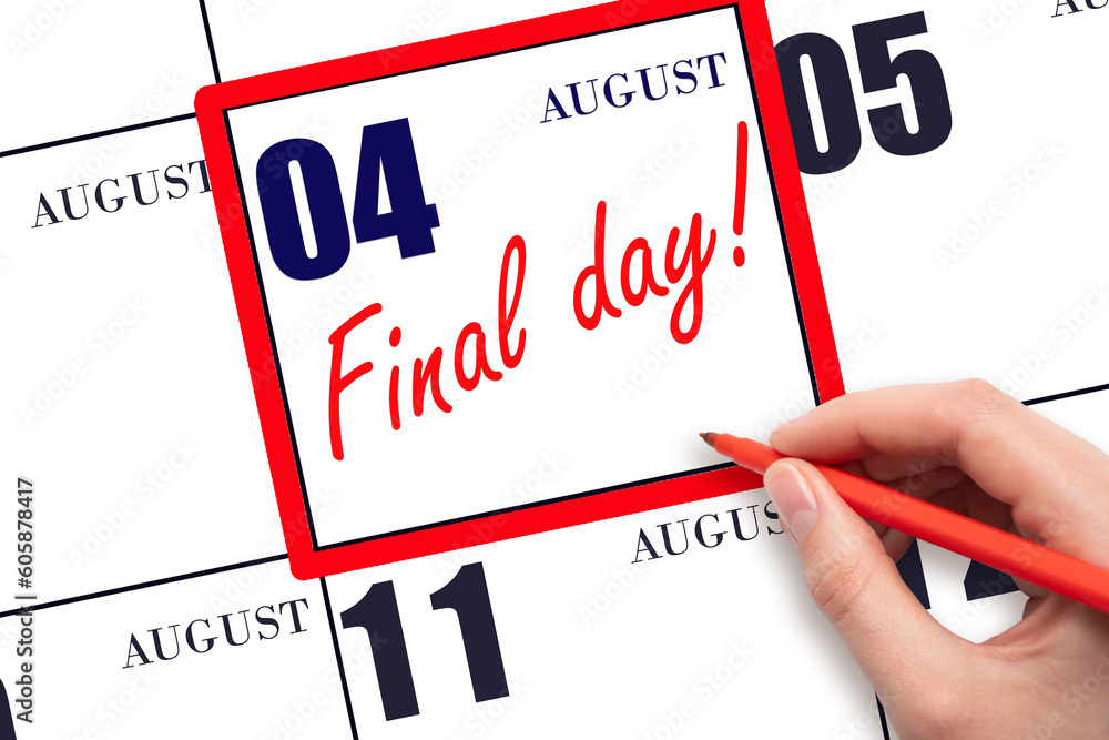 Hand writing text FINAL DAY on calendar date August 4. A reminder of the last day. Deadline. Business concept. Hand writing text FINAL DAY on calendar date August 4. A reminder of the last day. Deadline. Business concept.
