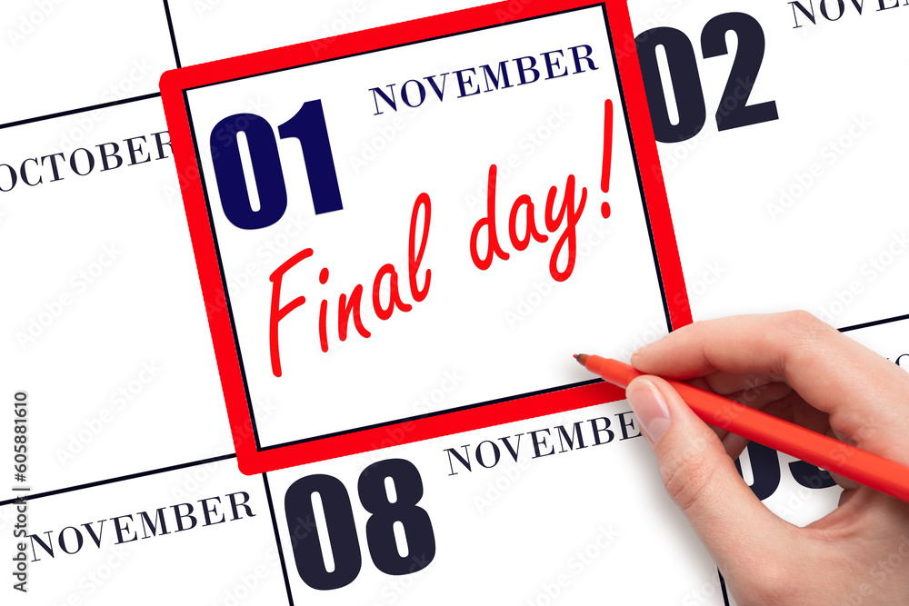 Hand writing text FINAL DAY on calendar date November 1. A reminder of the last day. Deadline. Business concept. Hand writing text FINAL DAY on calendar date November 1. A reminder of the last day. Deadline. Business concept.