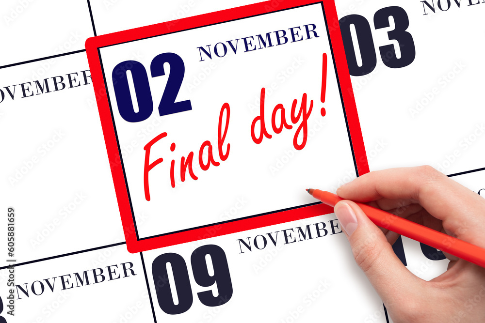 Hand writing text FINAL DAY on calendar date November 2. A reminder of the last day. Deadline. Business concept. Hand writing text FINAL DAY on calendar date November 2. A reminder of the last day. Deadline. Business concept.