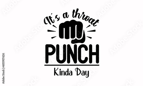 It's A Throat Punch Kinda Day,  Kinda Day - Punch Vector And Clip Art