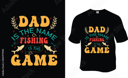  Dad is the name fishing is the game, Fishing, Father's Day, Dad lover T-shirt Design. Ready to print for apparel, poster, and illustration. Modern, simple, lettering.

