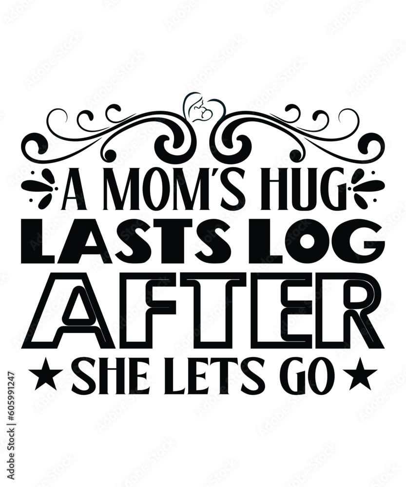 Obraz premium A moms hug lasts log after she lets go Happy mother's day shirt print template, Typography design for mom, mother's day, wife, women, girl, lady, boss day, birthday 