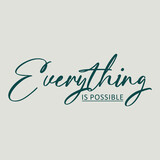 Everything is possible typographic illustration slogan for t-shirt prints, posters and other uses.