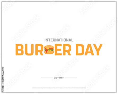 International Burger Day, International day of burger, burger, burger Day, 28th May, Concept, Editable, Typographic Design, typography, Vector, Eps, Food, Healthy, Restaurant, Corporate Design, Icon