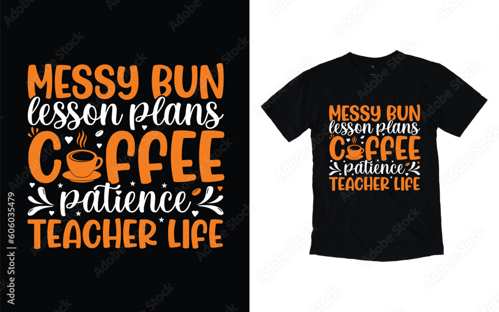 Messy bun lesson plans coffee patience teacher life quote typography t-shirt design, Coffee T-shirt Design, Cafe t-shirt Design, vector coffee illustration t-shirt Design Messy bun lesson plans coffee patience teacher life quote typography t-shirt design, Coffee T-shirt Design, Cafe t-shirt Design, vector coffee illustration t-shirt Design