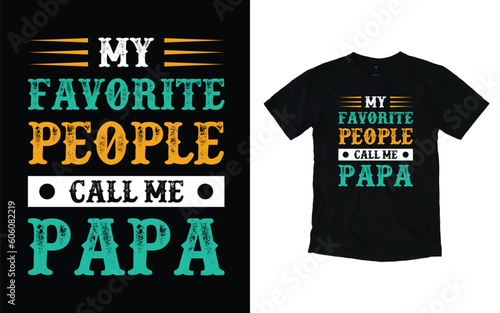 Father,s Day t-shirt design, My Favorite People Call Me Papa, Father,s Day typography t-shirt design,Vector graphic