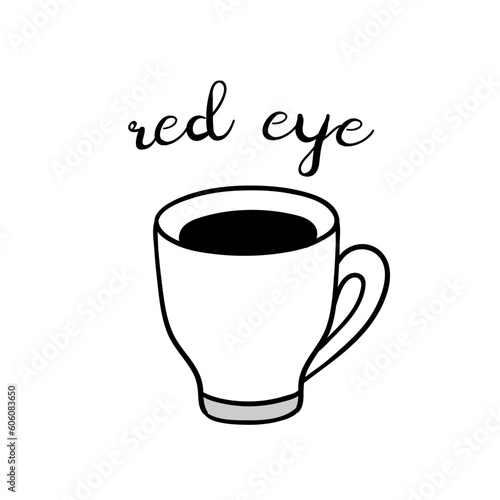 Hand drawn red eye coffee cup with lettering. Vector doodle illustration isolated on white. Perfect for menu designs for cafes  restaurants  coffeehouses and coffee shops.