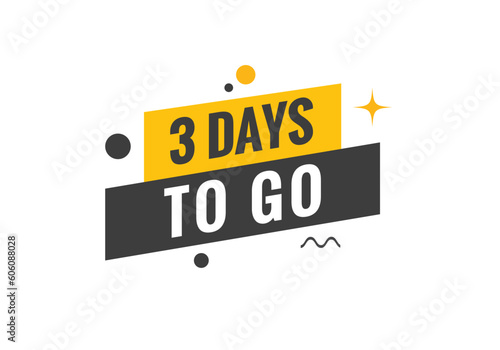 3 days to go text web button. Countdown left three day to go banner label