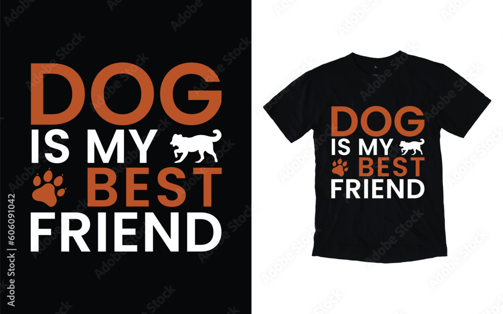 Dog is my best friend typography t-shirt design, Dog t-shirt design, Dog lover t-shirt design vector Dog is my best friend typography t-shirt design, Dog t-shirt design, Dog lover t-shirt design vector